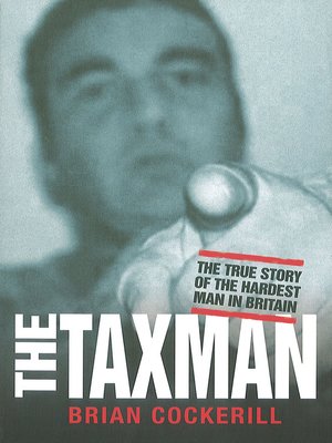 cover image of The Tax Man--The True Story of the Hardest Man in Britain